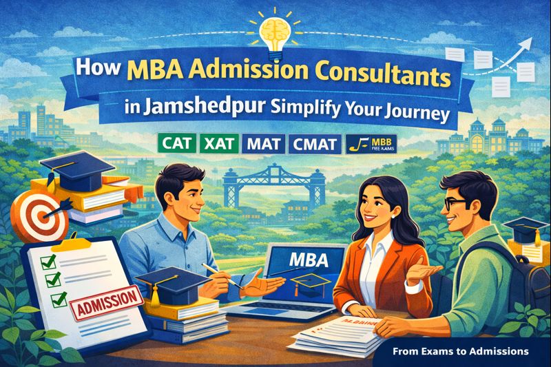 How MBA Admission Consultants in Jamshedpur Simplify Your Journey