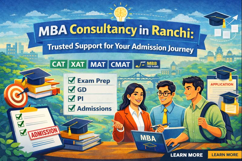 MBA Consultancy in Ranchi: Trusted Support for Your Admission Journey
